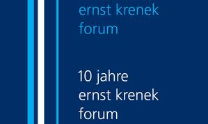 10 Jahre Ernst Krenek Forum
